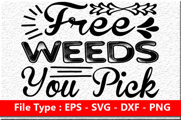 Garden Quote Design, Free Weeds You Pick Review