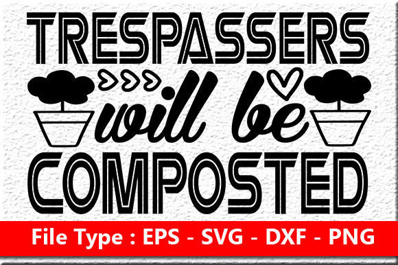 Garden Quote Design, Trespassers Will Be