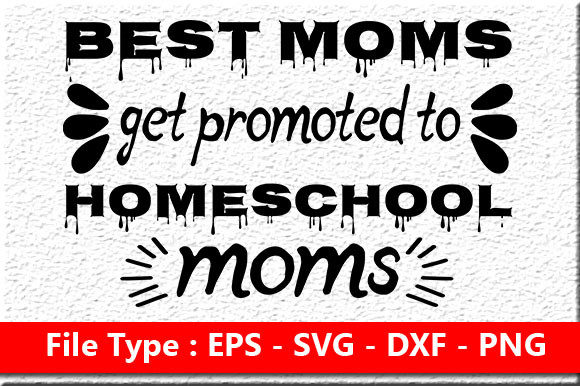 Homeschool Mom Quote Design, Best Moms