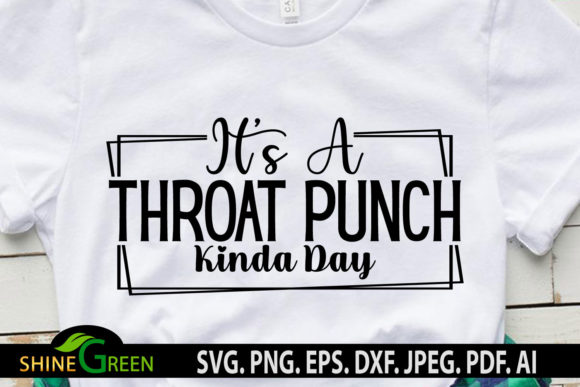 Sarcastic Quote Its a Throat Punch Kinda