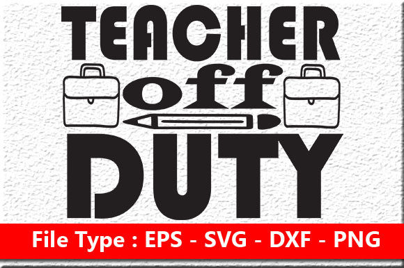 Teacher Quote Design, Teacher off Duty