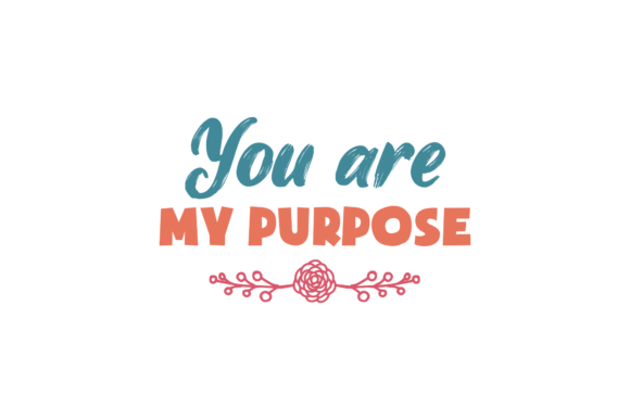 You Re My Purpose Valentine Quote Review